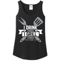 I Drink Thinks Grill Things That's What I Do Ladies Essential Tank