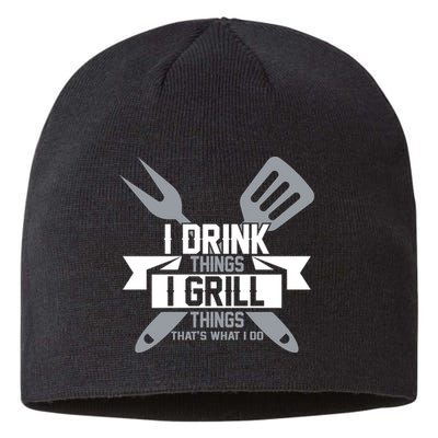 I Drink Thinks Grill Things That's What I Do Sustainable Beanie