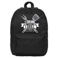 I Drink Thinks Grill Things That's What I Do 16 in Basic Backpack
