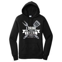 I Drink Thinks Grill Things That's What I Do Women's Pullover Hoodie