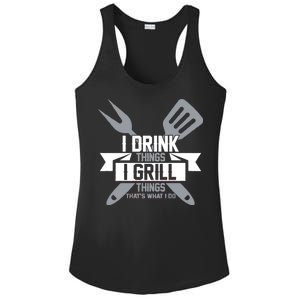 I Drink Thinks Grill Things That's What I Do Ladies PosiCharge Competitor Racerback Tank