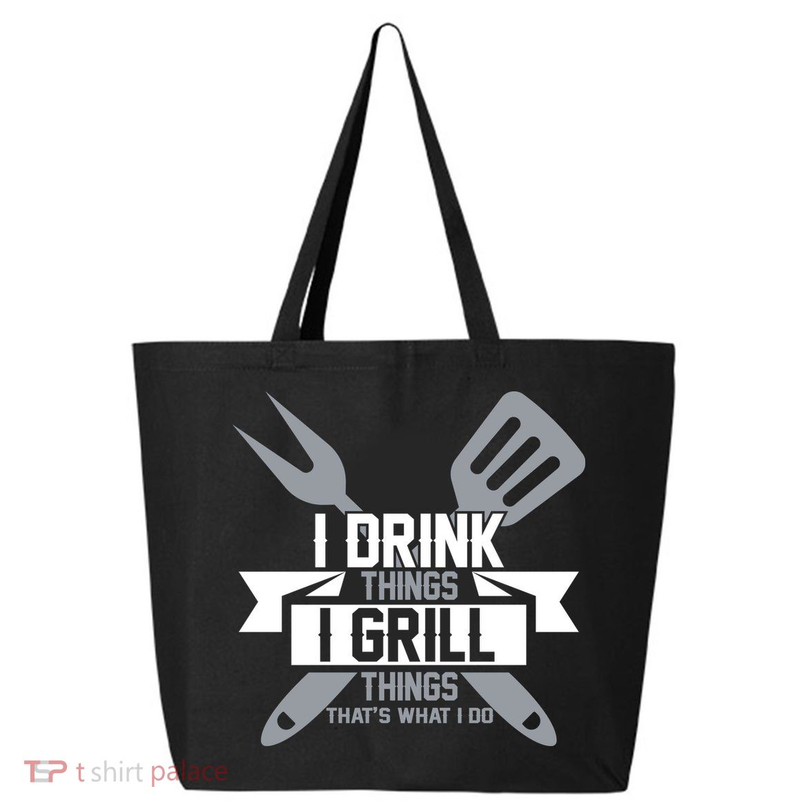 I Drink Thinks Grill Things That's What I Do 25L Jumbo Tote