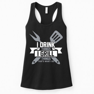 I Drink Thinks Grill Things That's What I Do Womens Tank Top