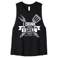 I Drink Thinks Grill Things That's What I Do Women's Racerback Cropped Tank