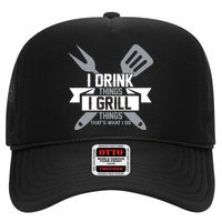 I Drink Thinks Grill Things That's What I Do Hat