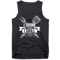 I Drink Thinks Grill Things That's What I Do Tank Top