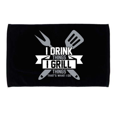 I Drink Thinks Grill Things That's What I Do Microfiber Hand Towel