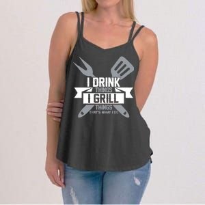 I Drink Thinks Grill Things That's What I Do Women's Strappy Tank