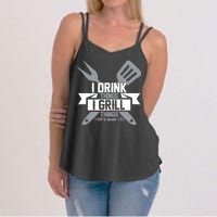 I Drink Thinks Grill Things That's What I Do Women's Strappy Tank