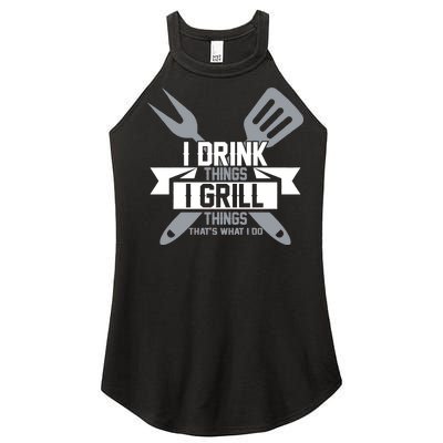 I Drink Thinks Grill Things That's What I Do Women’s Perfect Tri Rocker Tank