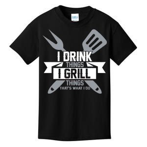 I Drink Thinks Grill Things That's What I Do Kids T-Shirt