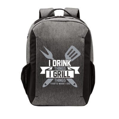 I Drink Thinks Grill Things That's What I Do Vector Backpack