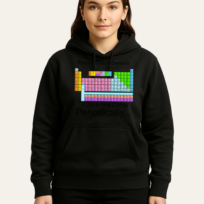 I Drink This Coffee Periodically Mug - Periodic Table of Elements Hoodie