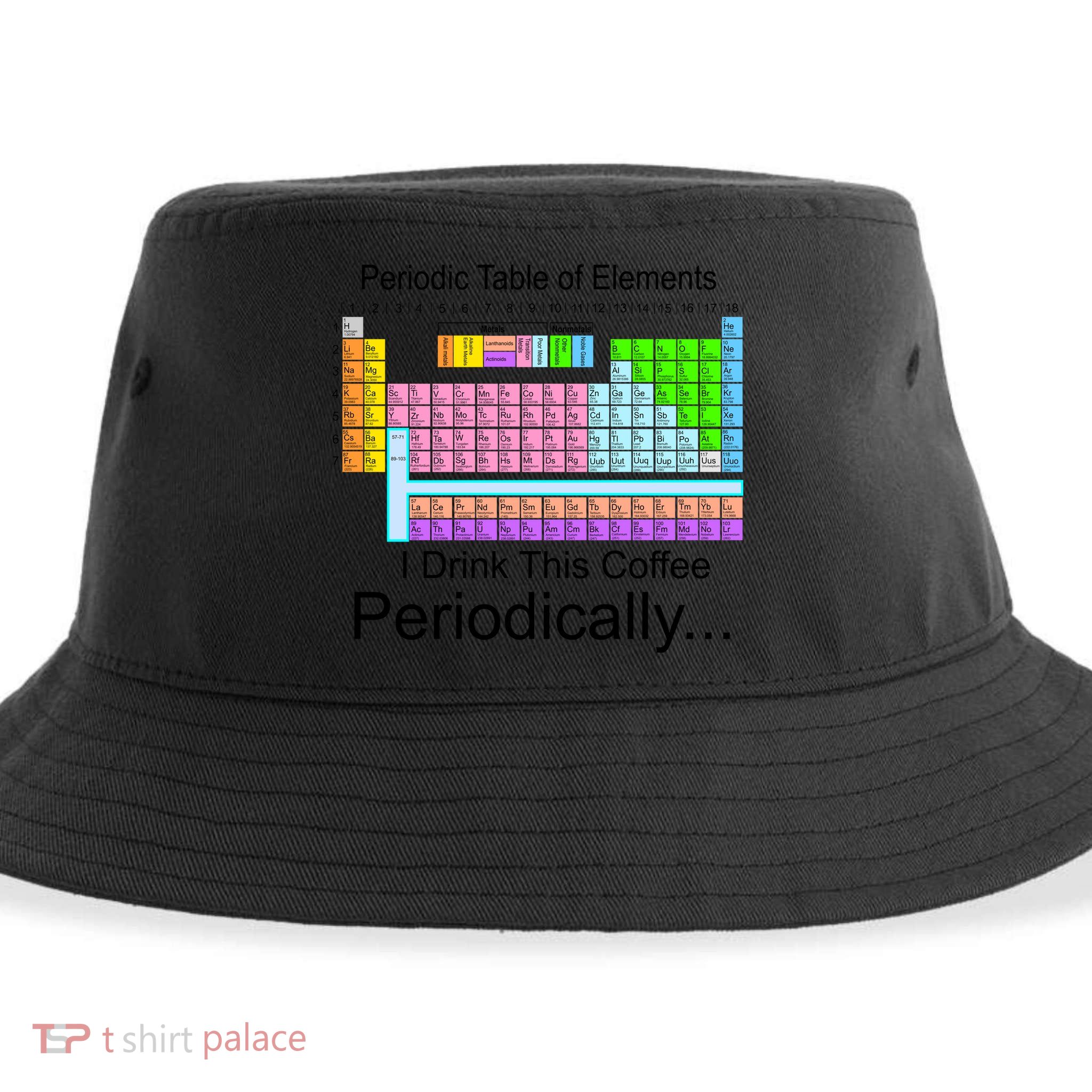 I Drink This Coffee Periodically Mug - Periodic Table of Elements Sustainable Bucket Hat
