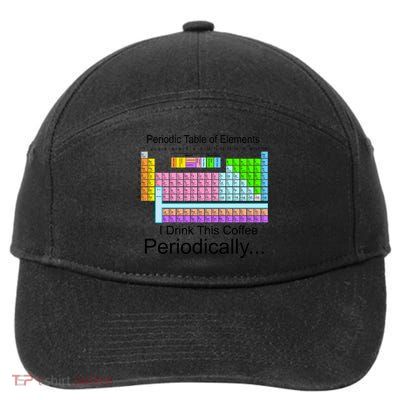I Drink This Coffee Periodically Mug - Periodic Table of Elements 7-Panel Snapback Hat