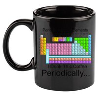I Drink This Coffee Periodically Mug - Periodic Table of Elements 11oz C Handle Ceramic Mug