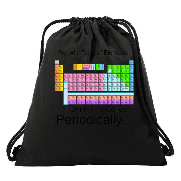 I Drink This Coffee Periodically Mug - Periodic Table of Elements Drawstring Bag