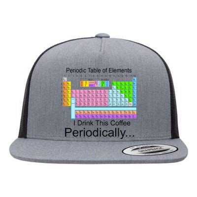 I Drink This Coffee Periodically Mug - Periodic Table of Elements Flat Bill Trucker Hat