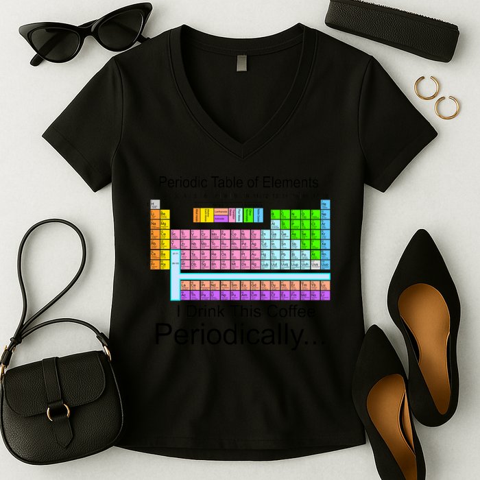 I Drink This Coffee Periodically Mug - Periodic Table of Elements Women's V-Neck T-Shirt