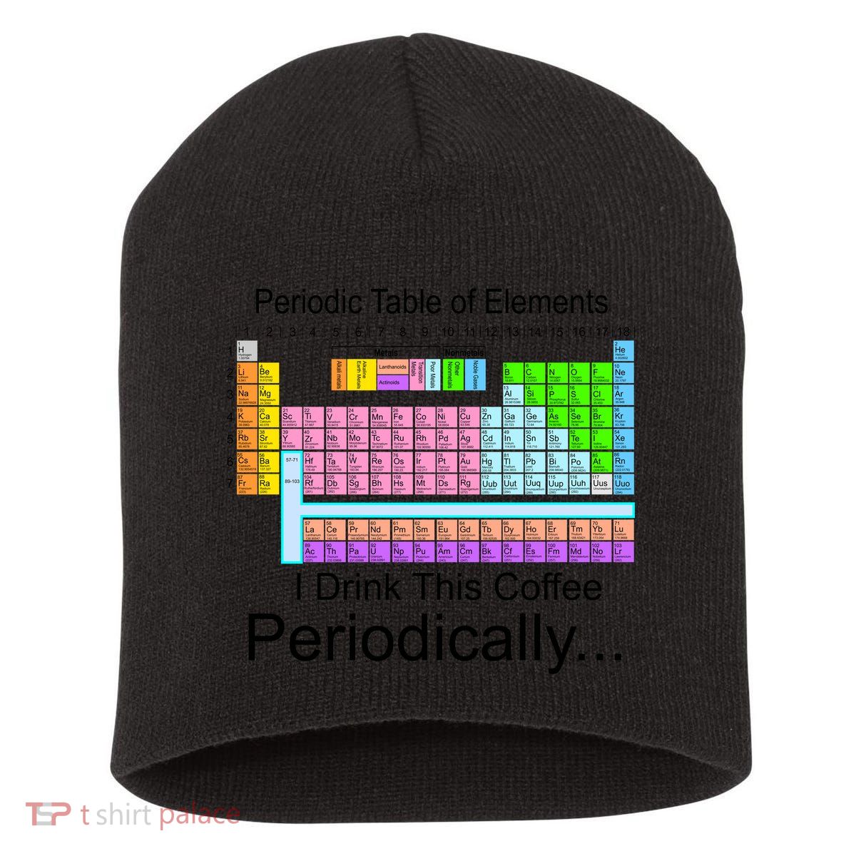 I Drink This Coffee Periodically Mug - Periodic Table of Elements Short Acrylic Beanie
