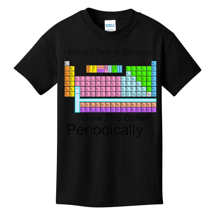 I Drink This Coffee Periodically Mug - Periodic Table of Elements Kids T-Shirt