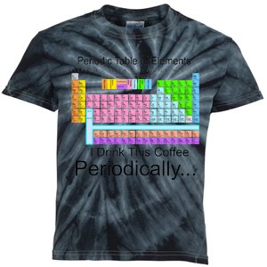 I Drink This Coffee Periodically Mug - Periodic Table of Elements Kids Tie-Dye T-Shirt