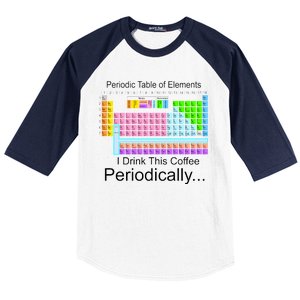 I Drink This Coffee Periodically Mug - Periodic Table of Elements Baseball Sleeve Shirt