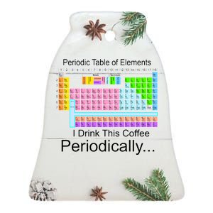 I Drink This Coffee Periodically Mug - Periodic Table of Elements Ceramic Bell Ornament