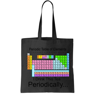 I Drink This Tea Periodically Periodic Table of Elements Bag