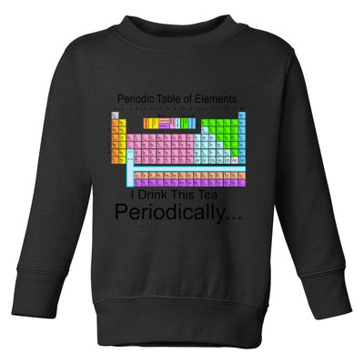 I Drink This Tea Periodically Periodic Table of Elements Toddler Sweatshirt