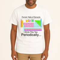 I Drink This Tea Periodically Periodic Table of Elements Tall T-Shirt
