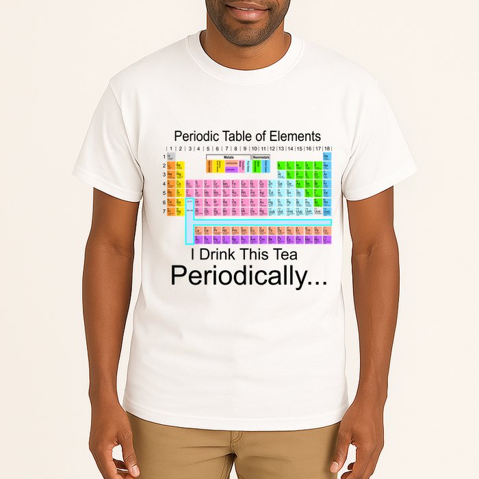 I Drink This Tea Periodically Periodic Table of Elements Tall T-Shirt