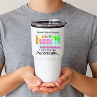 I Drink This Tea Periodically Periodic Table of Elements Tumbler
