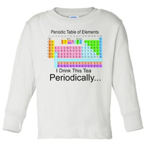 I Drink This Tea Periodically Periodic Table of Elements Toddler Long Sleeve Shirt