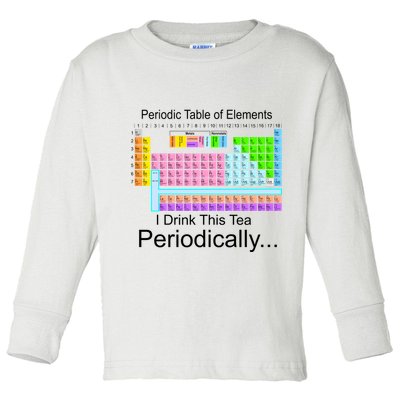 I Drink This Tea Periodically Periodic Table of Elements Toddler Long Sleeve Shirt