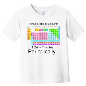 I Drink This Tea Periodically Periodic Table of Elements Toddler T-Shirt