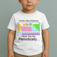 I Drink This Tea Periodically Periodic Table of Elements Toddler T-Shirt