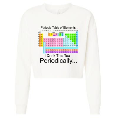 I Drink This Tea Periodically Periodic Table of Elements Cropped Pullover Crew