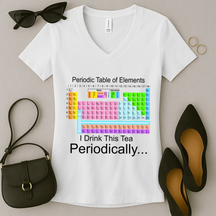 I Drink This Tea Periodically Periodic Table of Elements Women's V-Neck T-Shirt