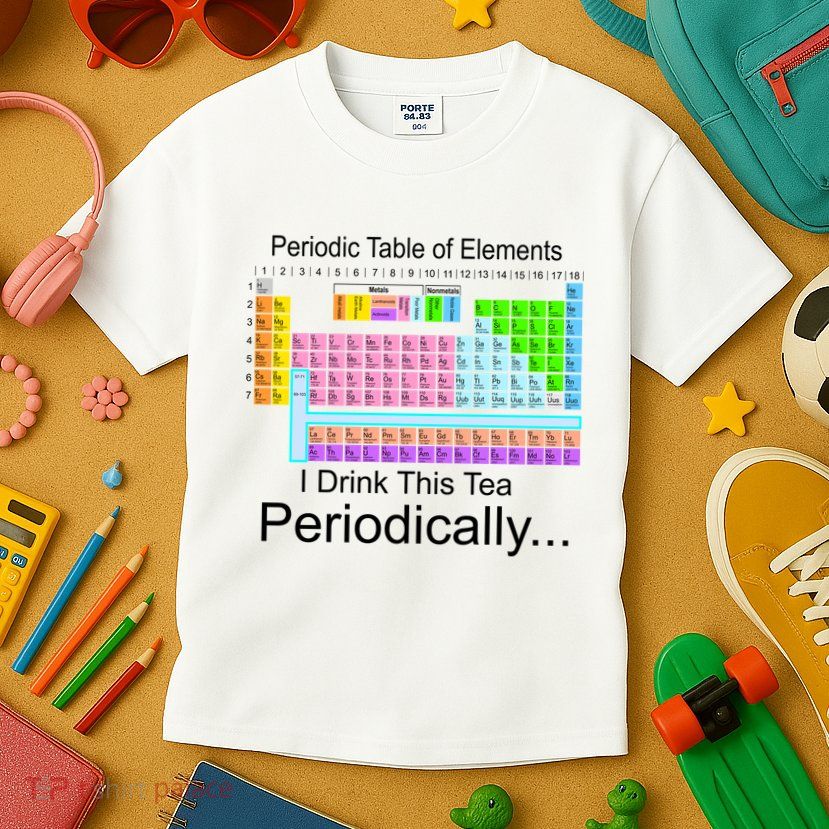 I Drink This Tea Periodically Periodic Table of Elements Kids T-Shirt