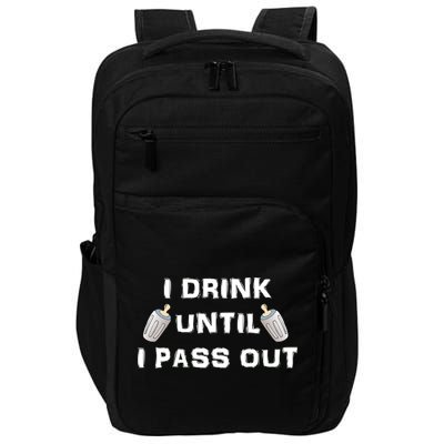 I Drink Until I Pass Out Impact Tech Backpack