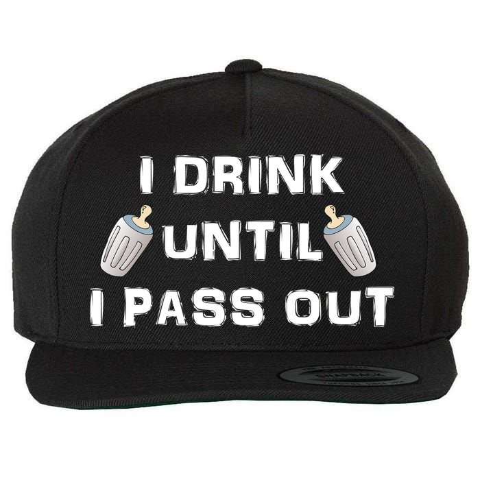 I Drink Until I Pass Out Wool Snapback Cap