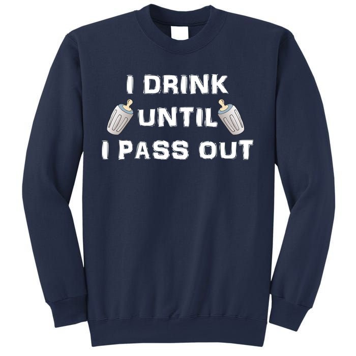 I Drink Until I Pass Out Sweatshirt