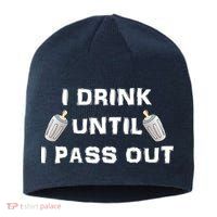 I Drink Until I Pass Out Sustainable Beanie