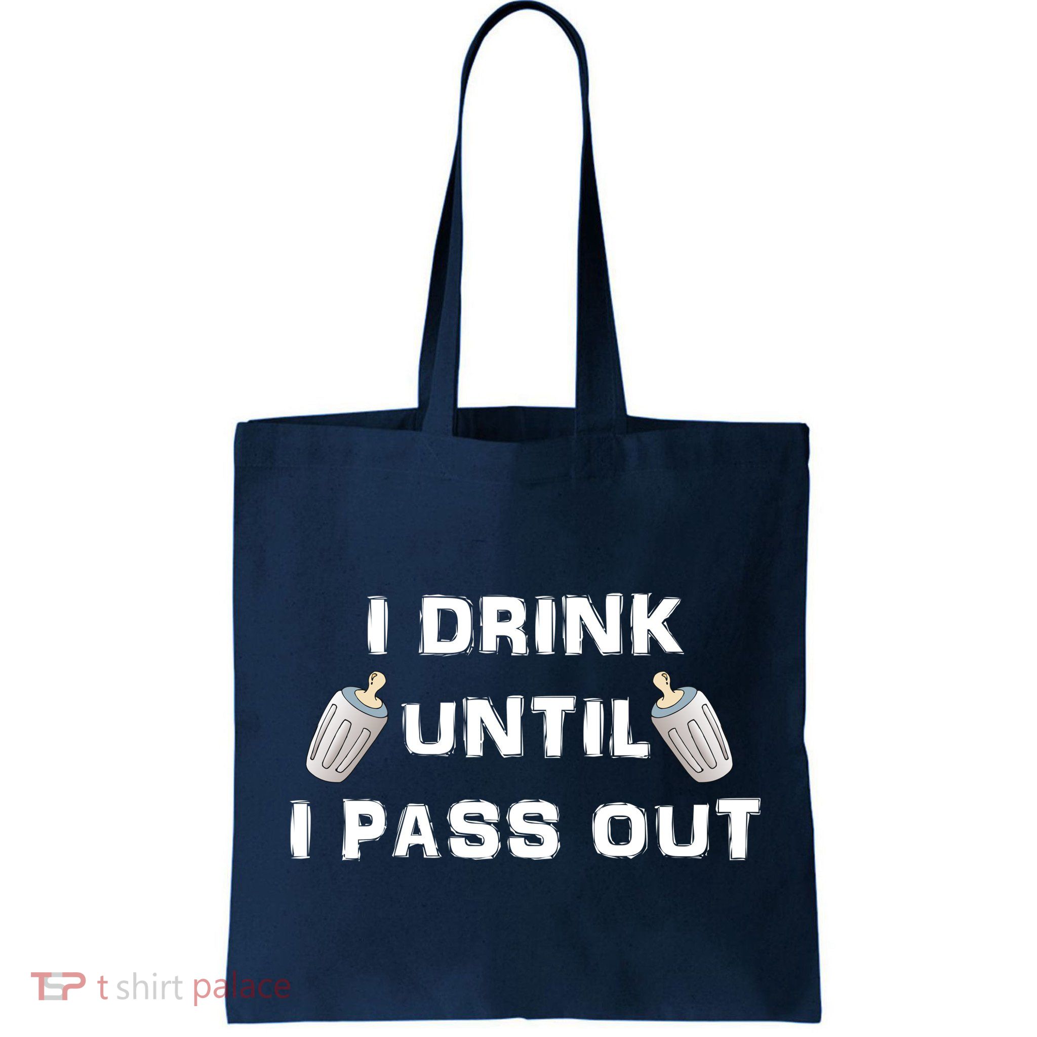 I Drink Until I Pass Out Bag