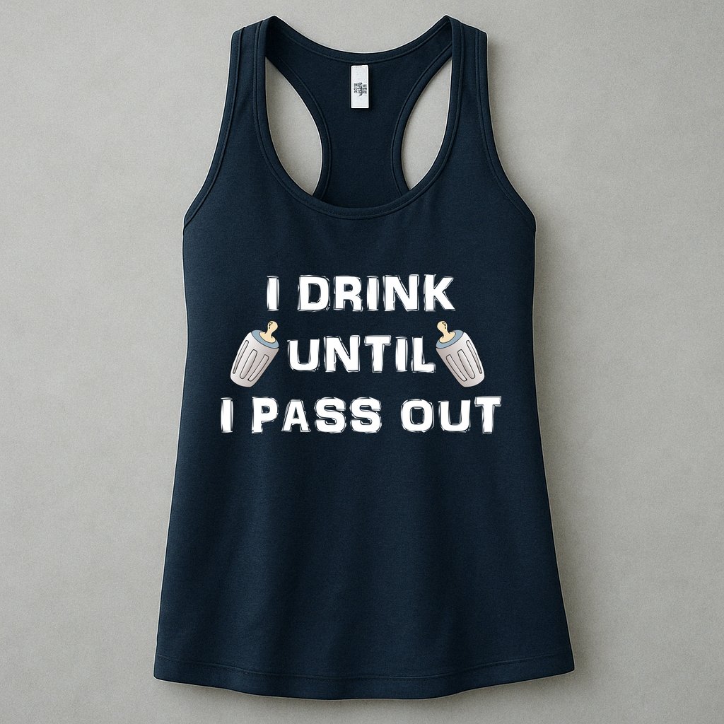 I Drink Until I Pass Out Womens Tank Top
