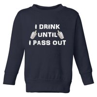 I Drink Until I Pass Out Toddler Sweatshirt