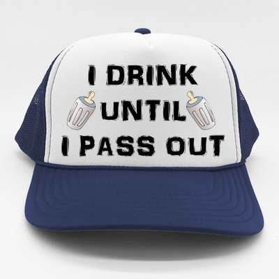 I Drink Until I Pass Out Trucker Hat