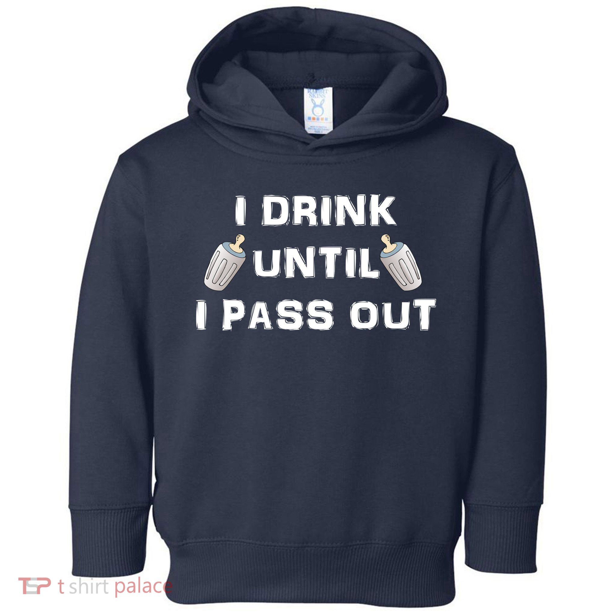 I Drink Until I Pass Out Toddler Hoodie