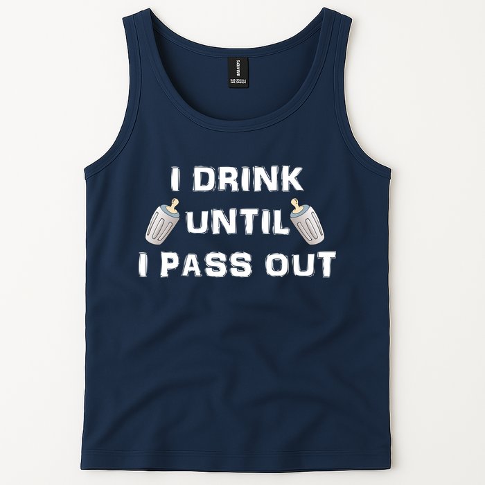 I Drink Until I Pass Out Tank Top